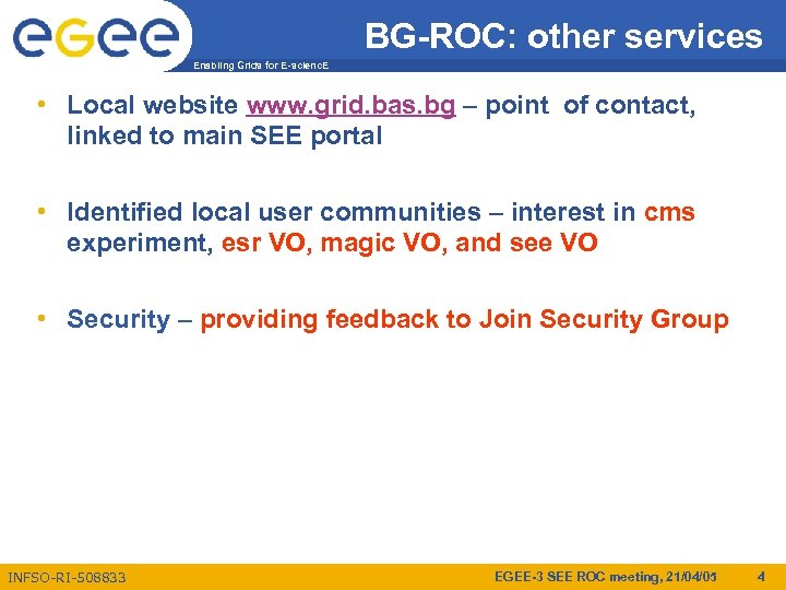 BG-ROC: other services Enabling Grids for E-scienc. E • Local website www. grid. bas.