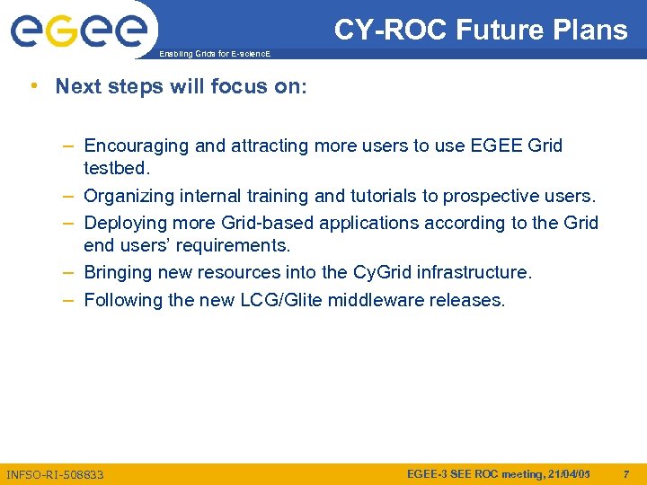 CY-ROC Future Plans Enabling Grids for E-scienc. E • Next steps will focus on: