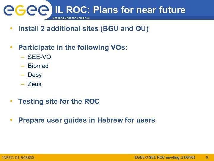 IL ROC: Plans for near future Enabling Grids for E-scienc. E • Install 2