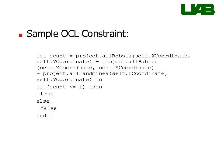 n Sample OCL Constraint: let count = project. all. Robots(self. XCoordinate, self. YCoordinate) +