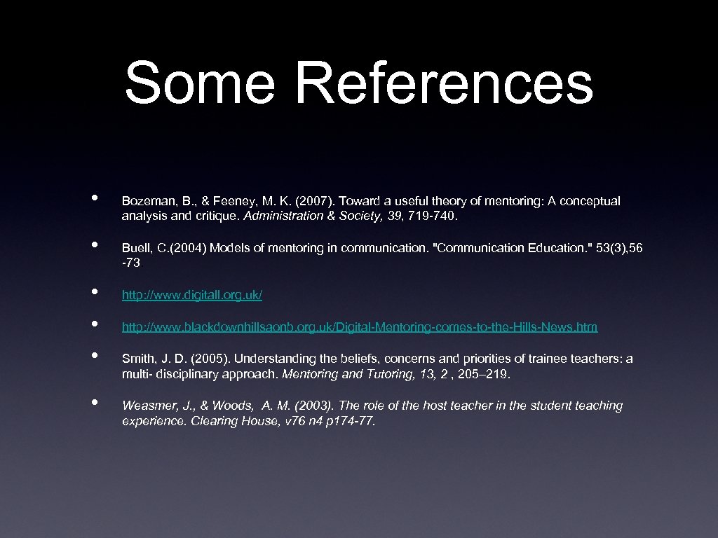 Some References • • • Bozeman, B. , & Feeney, M. K. (2007). Toward