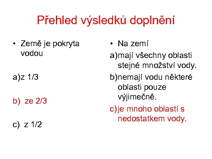 Přehled výsledků doplnění • Země je pokryta vodou a) z 1/3 b) ze 2/3