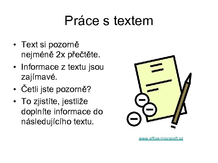 Práce s textem • Text si pozorně nejméně 2 x přečtěte. • Informace z