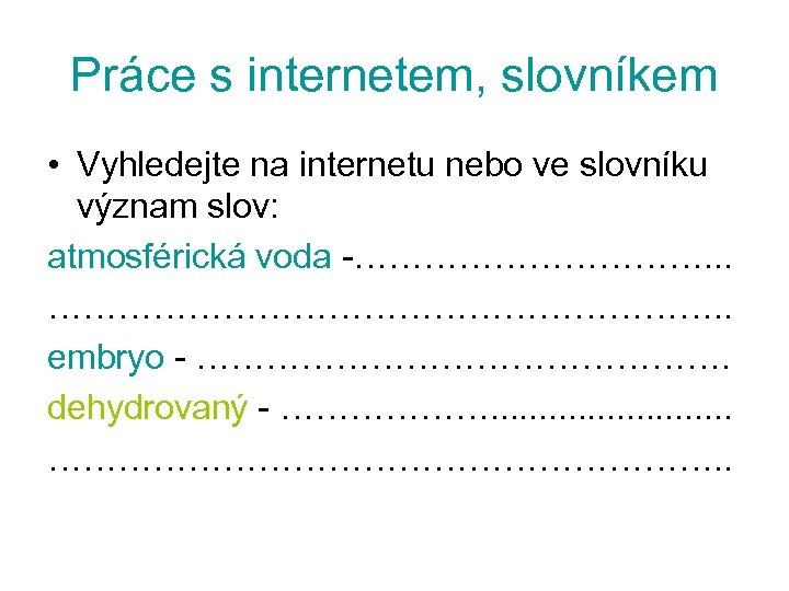 Práce s internetem, slovníkem • Vyhledejte na internetu nebo ve slovníku význam slov: atmosférická