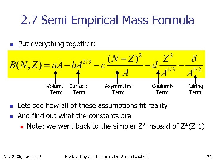 2. 7 Semi Empirical Mass Formula n Put everything together: Volume Surface Term n