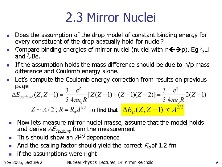 2. 3 Mirror Nuclei n n Does the assumption of the drop model of