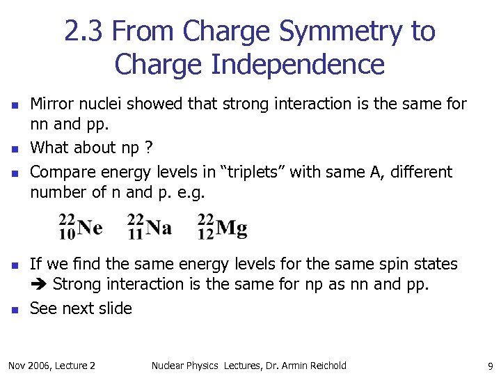 2. 3 From Charge Symmetry to Charge Independence n n n Mirror nuclei showed