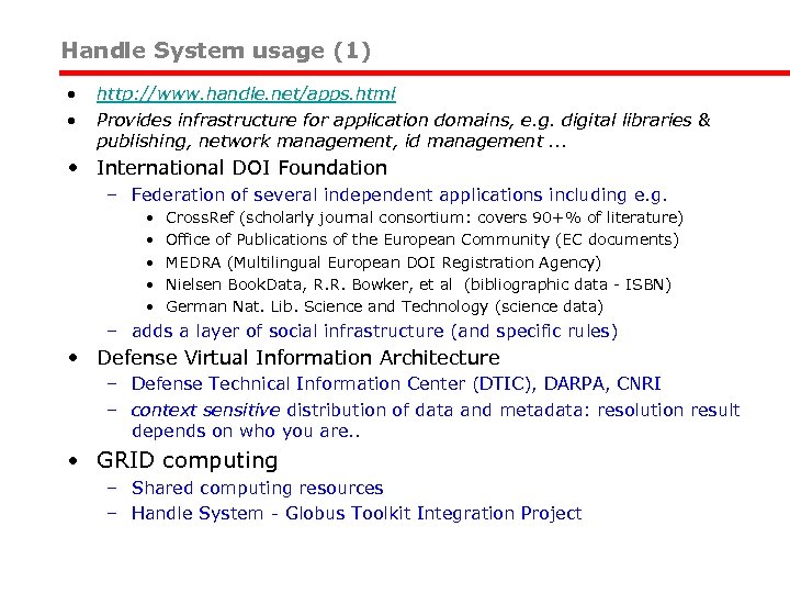 Handle System usage (1) • • http: //www. handle. net/apps. html Provides infrastructure for