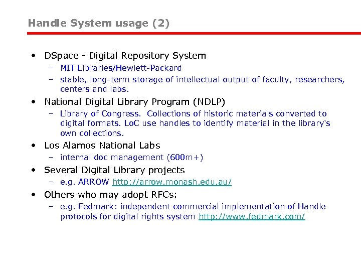 Handle System usage (2) • DSpace - Digital Repository System – MIT Libraries/Hewlett-Packard –