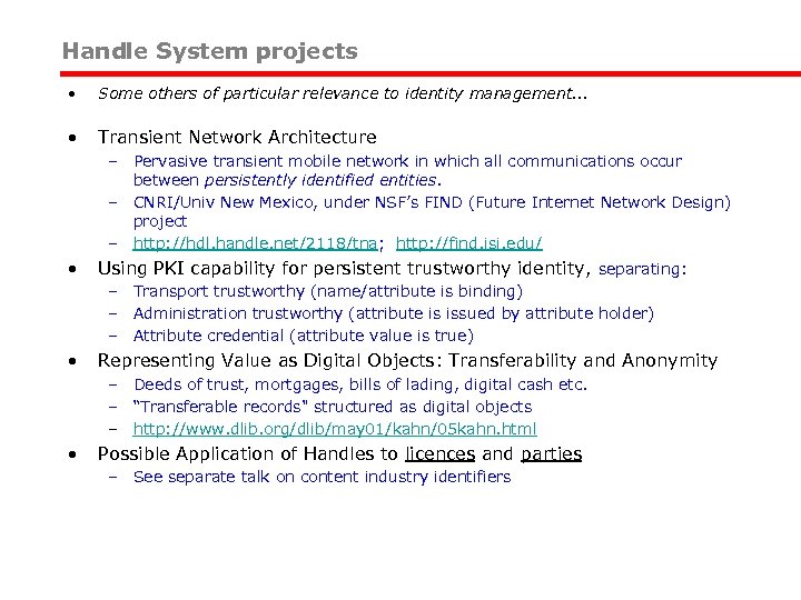 Handle System projects • Some others of particular relevance to identity management. . .