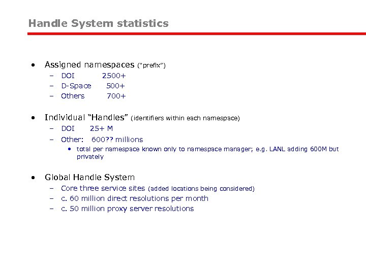 Handle System statistics • Assigned namespaces – DOI – D-Space – Others • (“prefix”)