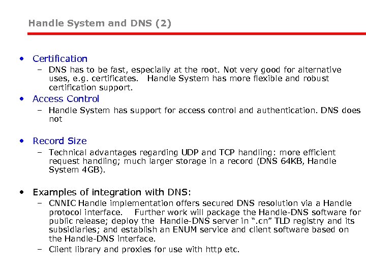 Handle System and DNS (2) • Certification – DNS has to be fast, especially