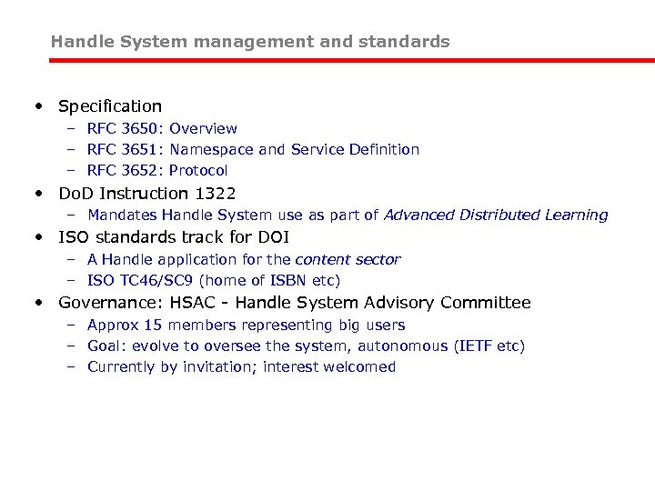 Handle System management and standards • Specification – RFC 3650: Overview – RFC 3651: