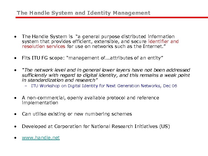The Handle System and Identity Management • The Handle System is “a general purpose