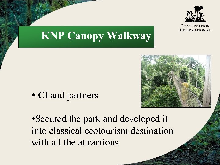KNP Canopy Walkway • CI and partners • Secured the park and developed it