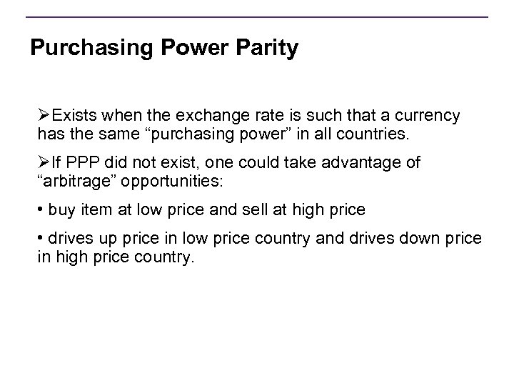 Purchasing Power Parity ØExists when the exchange rate is such that a currency has