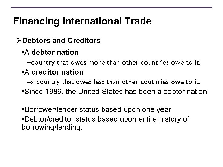Financing International Trade ØDebtors and Creditors • A debtor nation –country that owes more
