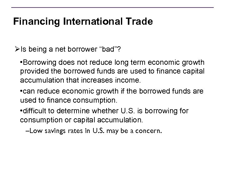 Financing International Trade ØIs being a net borrower “bad”? • Borrowing does not reduce