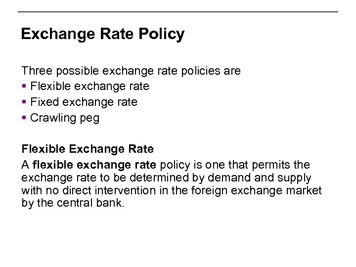 Exchange Rate Policy Three possible exchange rate policies are § Flexible exchange rate §