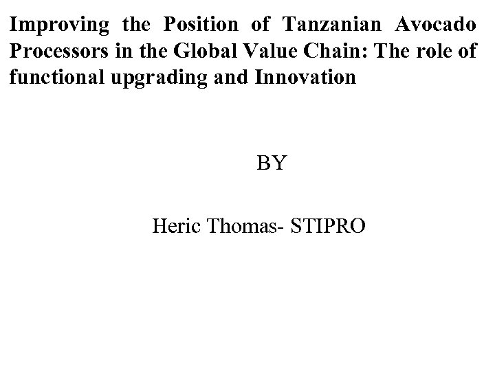 Improving the Position of Tanzanian Avocado Processors in the Global Value Chain: The role