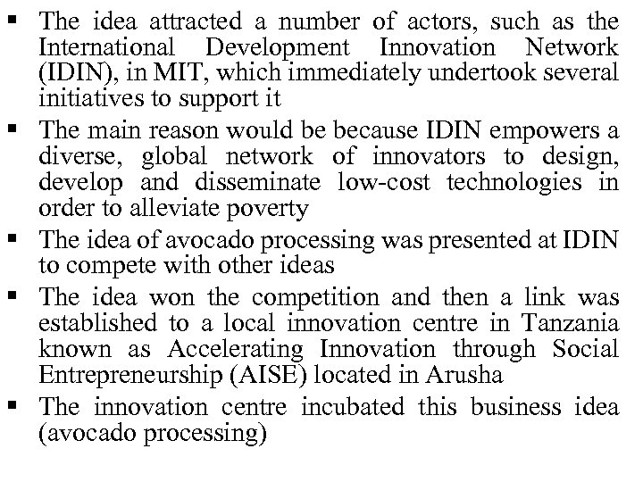 § The idea attracted a number of actors, such as the International Development Innovation