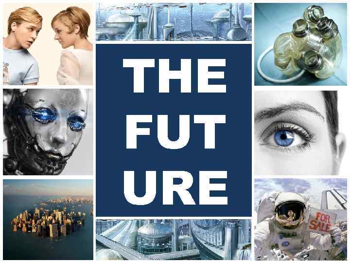 THE FUT URE 