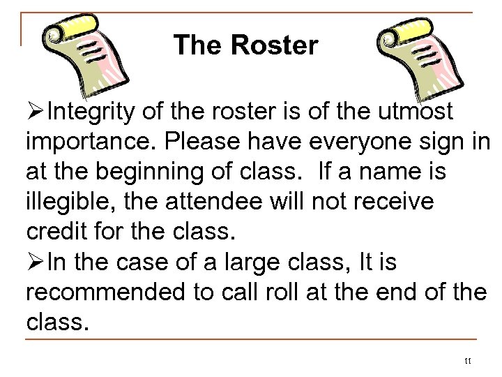 The Roster ØIntegrity of the roster is of the utmost importance. Please have everyone