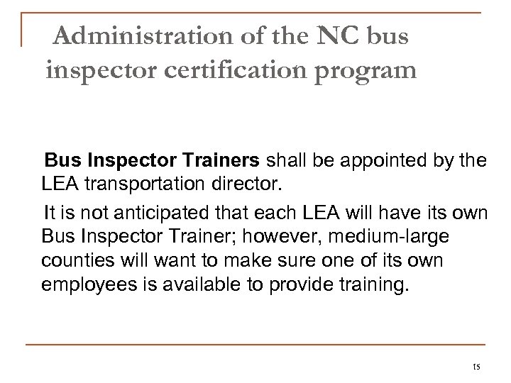 Administration of the NC bus inspector certification program Bus Inspector Trainers shall be appointed