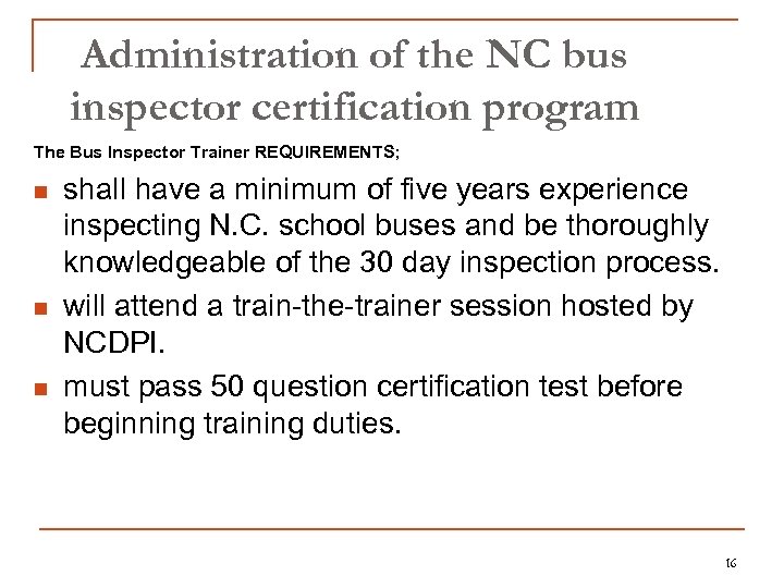 Administration of the NC bus inspector certification program The Bus Inspector Trainer REQUIREMENTS; n