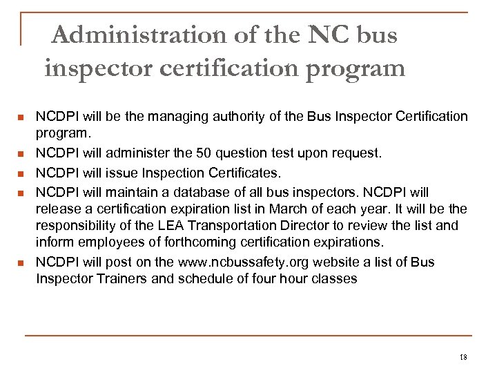 Administration of the NC bus inspector certification program n n n NCDPI will be