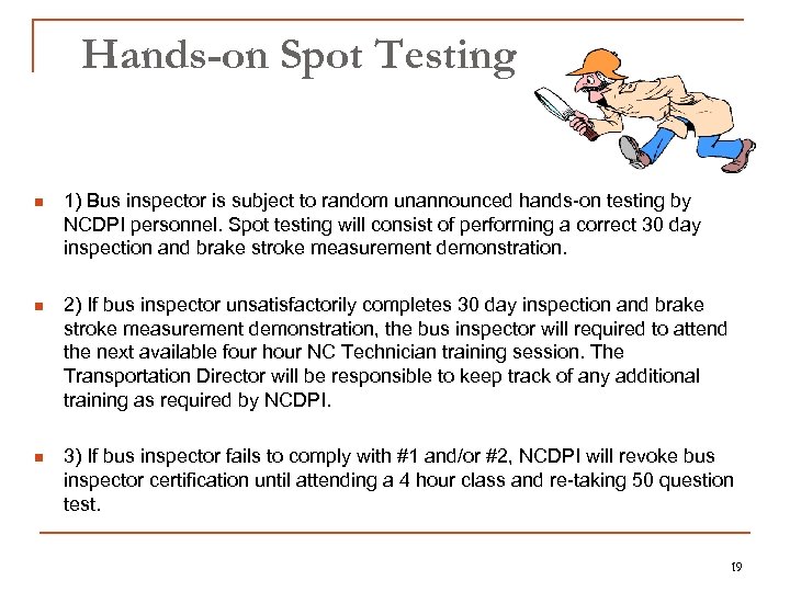 Hands-on Spot Testing n 1) Bus inspector is subject to random unannounced hands-on testing