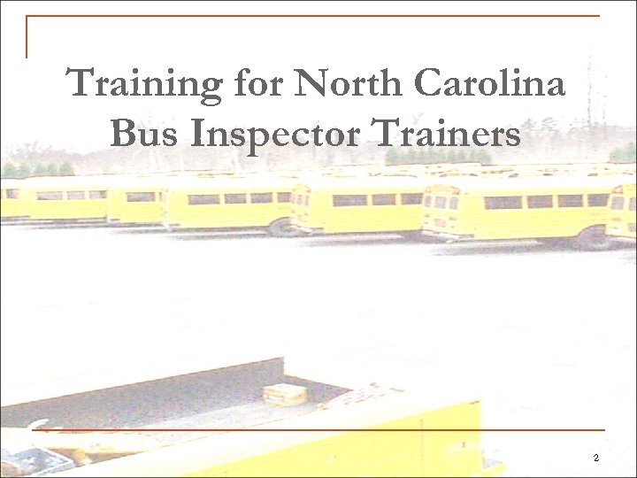 Training for North Carolina Bus Inspector Trainers 2 