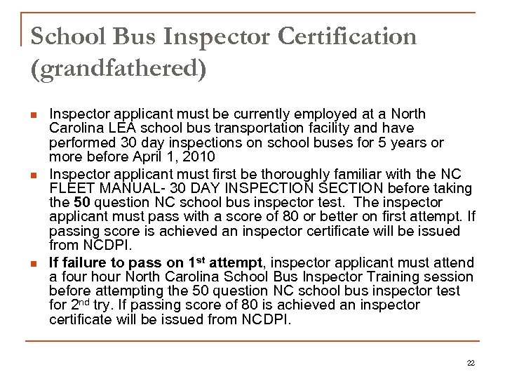 School Bus Inspector Certification (grandfathered) n n n Inspector applicant must be currently employed