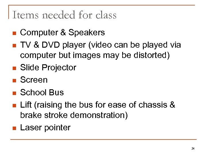 Items needed for class n n n n Computer & Speakers TV & DVD
