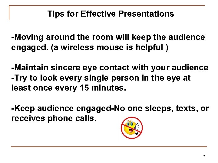 Tips for Effective Presentations -Moving around the room will keep the audience engaged. (a