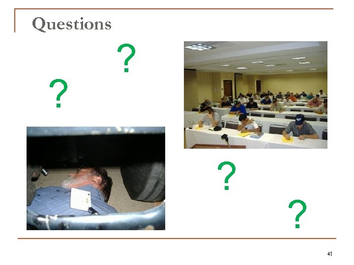 Questions ? ? 41 