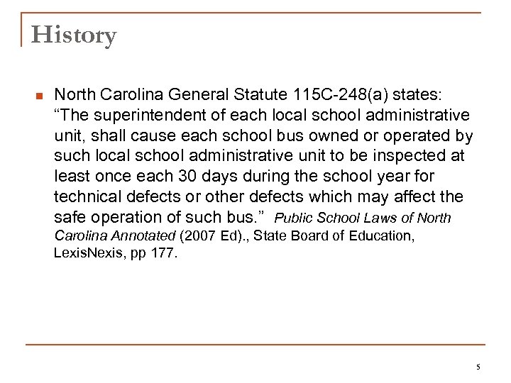 History n North Carolina General Statute 115 C-248(a) states: “The superintendent of each local