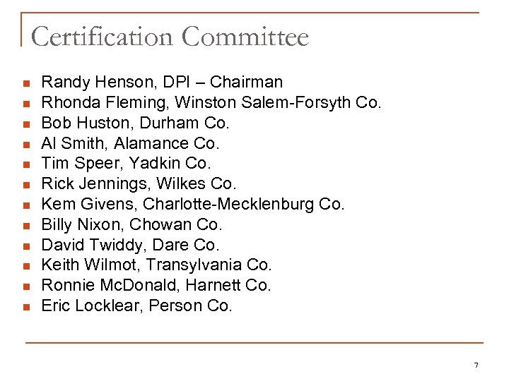 Certification Committee n n n Randy Henson, DPI – Chairman Rhonda Fleming, Winston Salem-Forsyth