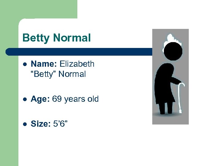 Betty Normal l Name: Elizabeth “Betty” Normal l Age: 69 years old l Size: