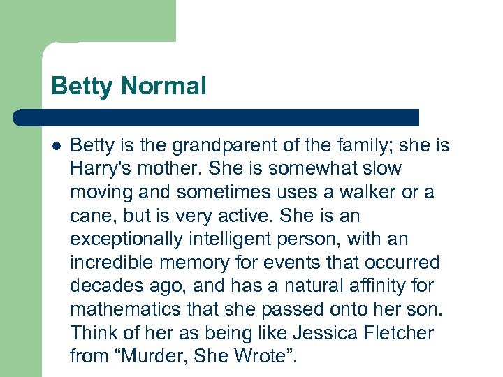 Betty Normal l Betty is the grandparent of the family; she is Harry's mother.