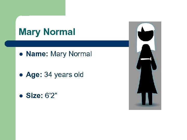 Mary Normal l Name: Mary Normal l Age: 34 years old l Size: 6’