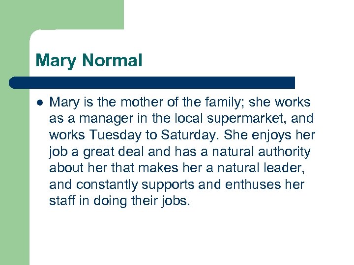 Mary Normal l Mary is the mother of the family; she works as a