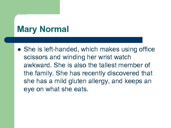 Mary Normal l She is left-handed, which makes using office scissors and winding her