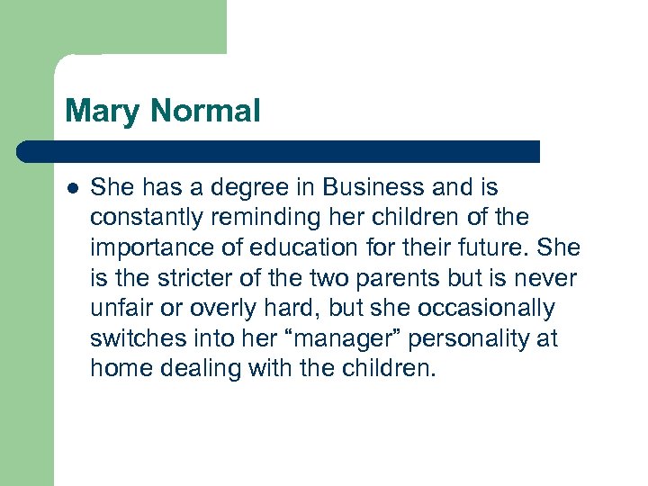 Mary Normal l She has a degree in Business and is constantly reminding her