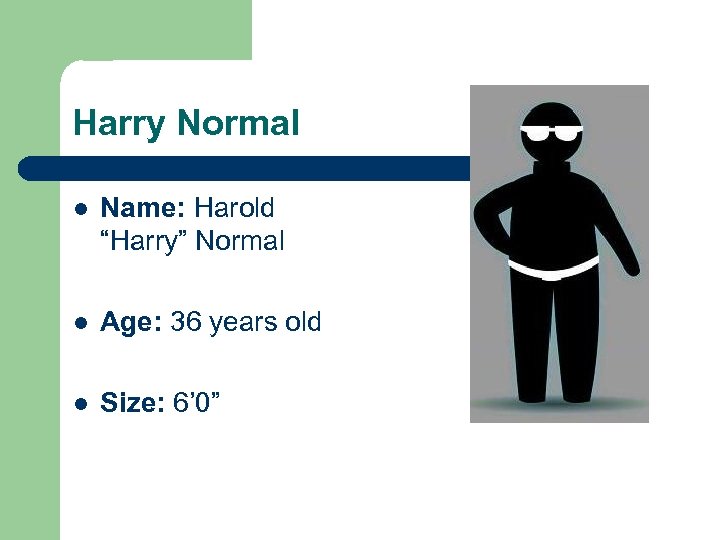 Harry Normal l Name: Harold “Harry” Normal l Age: 36 years old l Size: