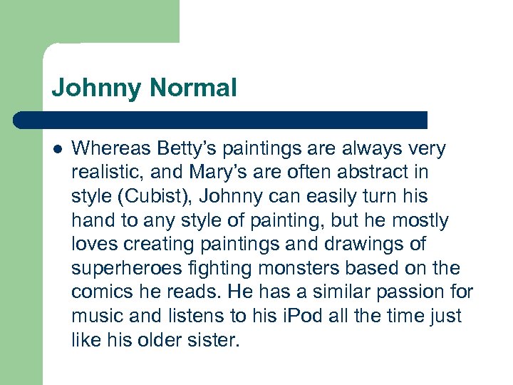 Johnny Normal l Whereas Betty’s paintings are always very realistic, and Mary’s are often