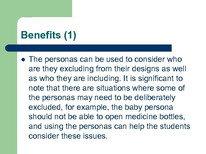 Benefits (1) l The personas can be used to consider who are they excluding