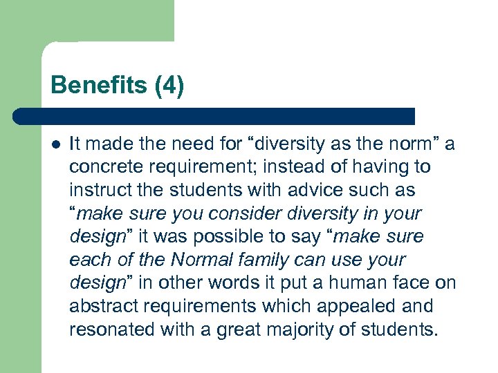 Benefits (4) l It made the need for “diversity as the norm” a concrete