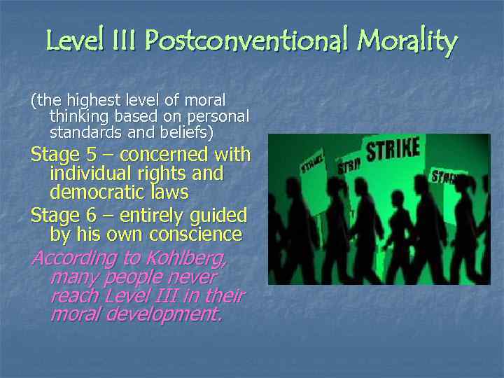 Level III Postconventional Morality (the highest level of moral thinking based on personal standards