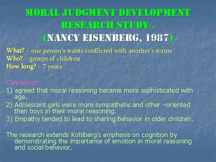 moral judgment development research study. (nancy eisenberg, 1987) What? – one person’s wants conflicted
